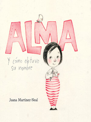 cover image of Alma y cómo obtuvo su nombre (Alma and How She Got Her Name)